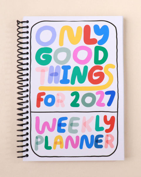 Only Good Things For 2027 Weekly Planner