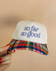 embroidered trucker hat with the message "so far so good"